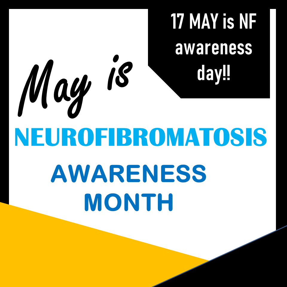 May is NF (Neurofibromatosis) Awareness Month